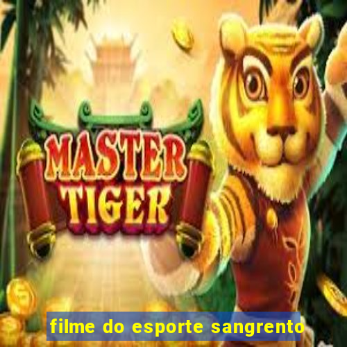 filme do esporte sangrento